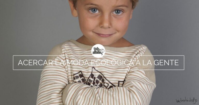 Post acercar moda ecológica a la gente bichobichejo